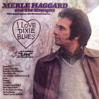 Merle Haggard - I Love Dixie Blues---So I Recorded Live In New Orleans